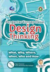 Image of Pengantar Konsep Dasar Design Thinking : What, Why, Where, When, Who , And How