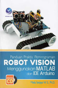 Image of Panduan Praktis Pemrograman Robot Vision Menggunakan MATLAB dan IDE Arduino