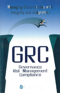 Image of Governance Risk Management Compliance: Managing Uncertainties With Integrity and Integration