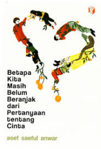 Image of Betapa Kita Masih Belum Beranjak dari Pertanyaan Tentang Cinta