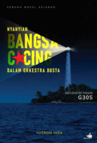 Image of Nyanyia Bangsa Cacing dalam Orkes Dusta - Refleksi 60 Tahun G30S: Sebuah Novel Sejarah