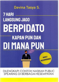 Image of 7 Hari Langsung Jago Berpidato Kapan Pun dan di Mana Pun: Dilengkapi Contoh Naskah Public Speaking di Berbagai Kesempatan