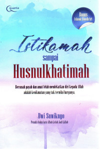 Image of Istikamah sampai Husbulkhatimah: Bersusah Payah dan Amat Lelah Mendekatkan Diri Kepada Allah Adalah Kenikmatan yang Tak Ternilai Harganya
