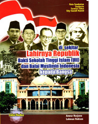 Image of Di Sekitar Lahirnya Republik Bakti Sekolah Tinggi Islam (UII) dan Balai Muslimin Indonesia Kepada Bangsa
