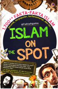 Image of Islam on the Spot: 1.700++ Fakta-Fakta Islam Terunik, Terpopuler, Terfenomenal, Dan Ter...
