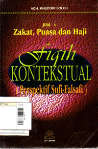 Image of Fiqih Kontekstual: Perspektif Sufi-Falsafi Jilid 4 Zakat, Puasa dan Haji
